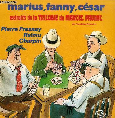 DISQUE VINYLE 33T MARIUS, FANNY, CESAR-EXTRAIT DE LA TRILOGIE DE MARCEL PAGNOL(DE L'ACADEMIE FRANCAISE)