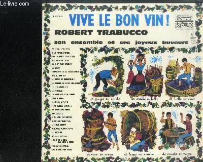 DISQUE VINYLE 33T : VIVE LE BON VIN ! : Boire un petit coup, A la tienne Etienne, Sur la route de Louviers, Nini peau de chien, Un p'tit coup d'rouge, La raspa, Chevaliers de la table ronde, Vive le bon vin, Les filles de Gennevilliers