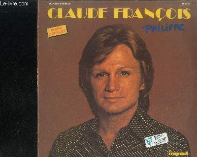 2 DISQUES VINYLE 33T : CLAUDE FRANCOIS - Laisse moi tenir ta main, Dis-lui, Alors salut, Marche tout droit, J'y pense puis j'oublie, Le jouet extraordinaire, Pauvre petite fille riche, Mme si tu revenais, Je sais, Chacun son tour, Si tu veux tre heureux