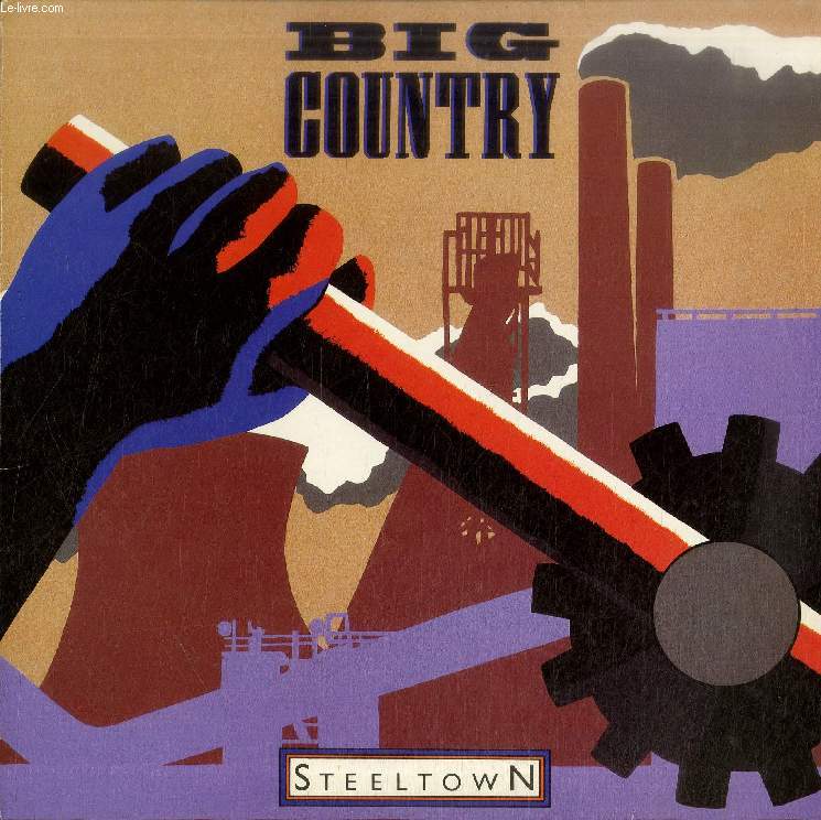 DISQUE VINYLE 33T : STEELTOWN - Flame of the West, East of Eden, Steeltown, Where the Rose is Sown, Come Back to Me, Tall Ships Go, Girl with Grey Eyes, Rain Dance, The Great Divide, Just a Shadow