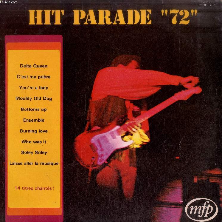 DISQUE VINYLE 33T : HIT PARADE '72' - Delta Queen, Ensemble, You're A Lady, Hello-A, Burning Love, Day By Day, Amazing Grace, Mouldy Old Dog, C'Est Ma Prire, Who Was It, Soley Soley, Down By The Lazy River, Bottoms Up, Laisse Aller La Musique
