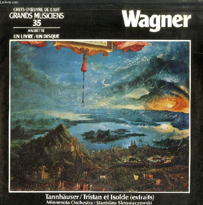DISQUE VINYLE 33T : WAGNER, CHEFS-D'OEUVRE DE L'ART, GRANDS MUSICIENS, 35, Tannhuser, Tristan et isolde (Extraits), Minnesota Orchestra