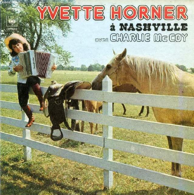 DISQUE VINYLE 33T : YVETTE HORNER A NASHVILLE - Orange Blossom Special, Shenandoa, Keep On Harpin', Release Me, The Fastest Harp In The, West, I'm So Lonesome I Could Cry, Paris-Nashville, Rocky Top, Twefth Or Never, Fire Ball Mail, Amazing Grace...