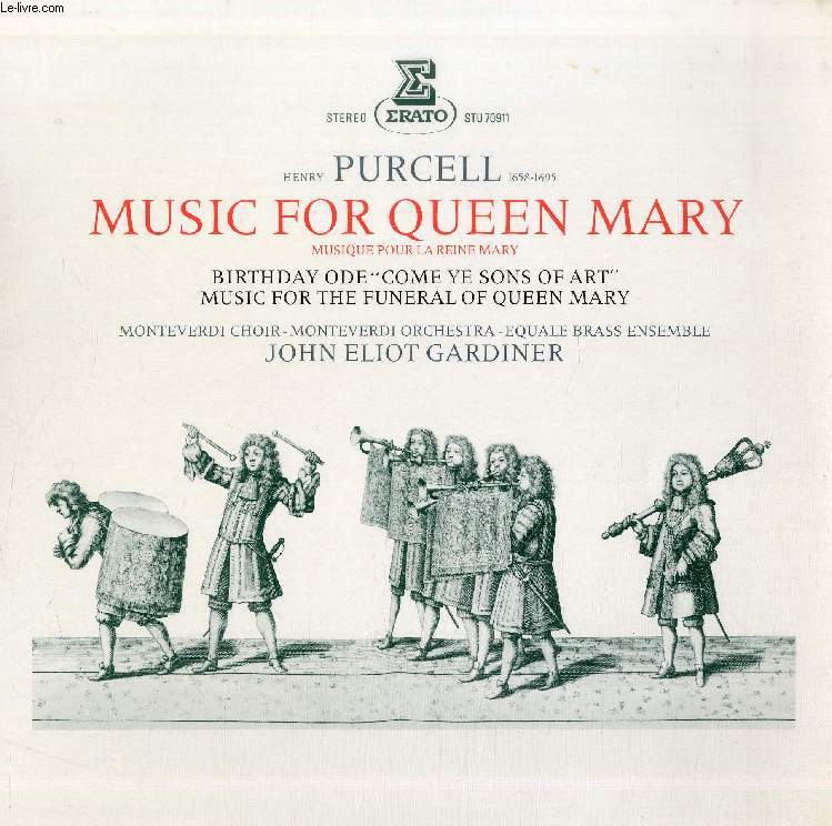 DISQUE VINYLE 33T : MUSIC FOR THE QUEEN MARY - Monteverdi Choir, Monteverdi Orchestra, Equale Brass Ensemble, Dir. John Eliot Gardiner. Come Ye Sons Of Art (Ode For The Birthday Of Queen Mary, 1694), Ouverture, Alto Solo Come, Ye Sons Of Art, Come Away...