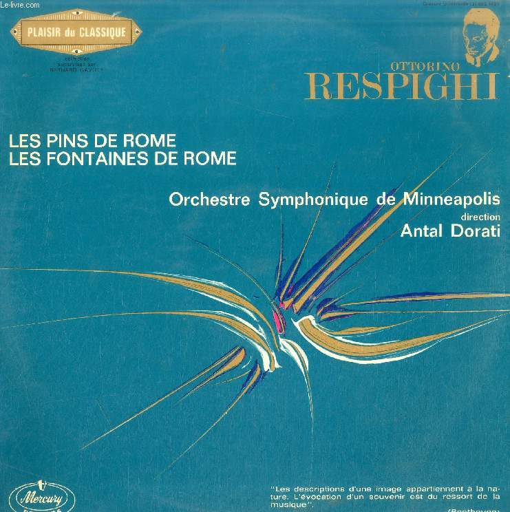 DISQUE VINYLE 33T : LES PINS DE ROME, LES FONTAINES DE ROME - Orchestre Symphonique de Minneapolis, dir. Antal Dorati. Les Pins de Rome, Les Pins de la Villa Borghese, Pins Prs D'une Catacombe, Les Pins Du Janicule, Les Pins de la Voie Appienne...