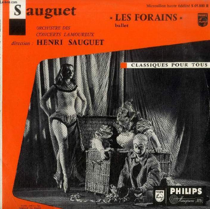 DISQUE VINYLE 33T : LES FORAINS, Ballet - Orchestre des Concerts lamoureux, dir. Henri Sauguet. Prologue, Entre Des Forains, Exercices, Parade, La Petite Fille A La Chaise, Vision D'Art, Le Clown, Les Soeurs Siamoises, Le Prestidigitateur...