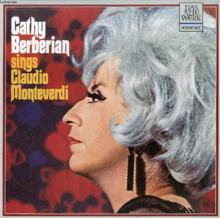 DISQUE VINYLE 33T : CATHY BERBERIAN SINGS CLAUDIO MONTEVERDI - Concentus Musicus Wien, dir. Nikolaus Harnoncourt. Lettera Amorosa, Con che soavit, Lamento d'Arianna, 