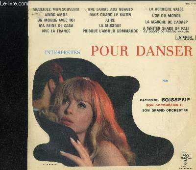 DISQUE VINYLE 33T : POUR DANSER - Aranjuez mon souvenir, La dernire valse, La musique, Alice, Puisque l'amour commande, Adios amor, Vive la france, Une larme aux nuages, Ma reine de Saba, Mais quand le matin, A whiter shade of pale, Un monde avec toi