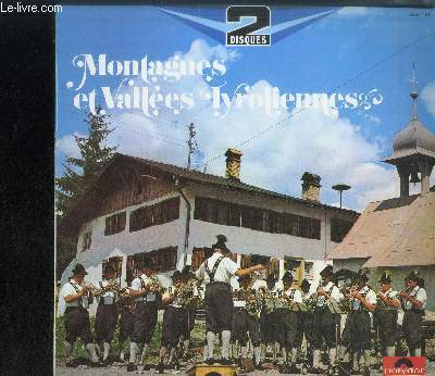 ALBUM 2 DISQUES VINYLE 33T : MONTAGNES ET VALLEES TYROLIENNES - Schau das alpengluehn, Ein almengruss aus meinem bergen, Wenn der auerhahn balzt, Die dirndl von obergrainau, D'stockerkschuch, Ja ja draussen im wald, O du land meiner vaeter