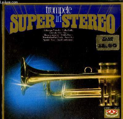 DISQUE VINYLE 33T : TROMPETE SUPER IN STEREO - James Last - Granada/ Tico-Tico/ American Patrol, Orchester Hans Bertram - Spanish Eyes/ Schiwago/ Melodie, Roberto Delgado - Hello Dolly/ Can't Help Lovin' Dat Man/ Tonight