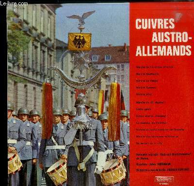 DISQUE VINYLE 33T : CUIVRES AUSTRO-ALLEMANDS - Marche de l'archiduc Albrecht, Marche Seyffertitz, Marche de hesse, Marche rakoczy, Marche achoi, Marche du 47e rgiment, Notre garde, Bonne chance, chasseur ! Le chasseur du palatinat