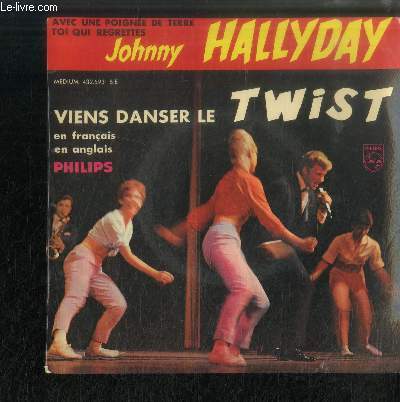 DISQUE VINYLE 45T : Viens danser le twist, Avec une poigne de terre, Toi qui regrettes