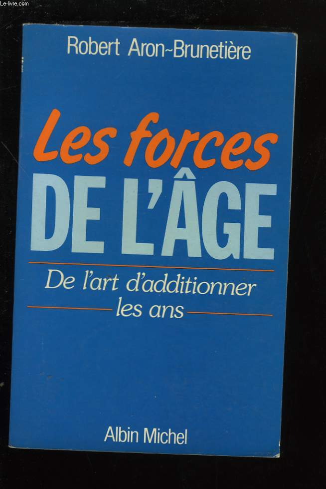 LES FORCES DE L'AGE. DE L'ART D'ADDITIONNER LES ANS.