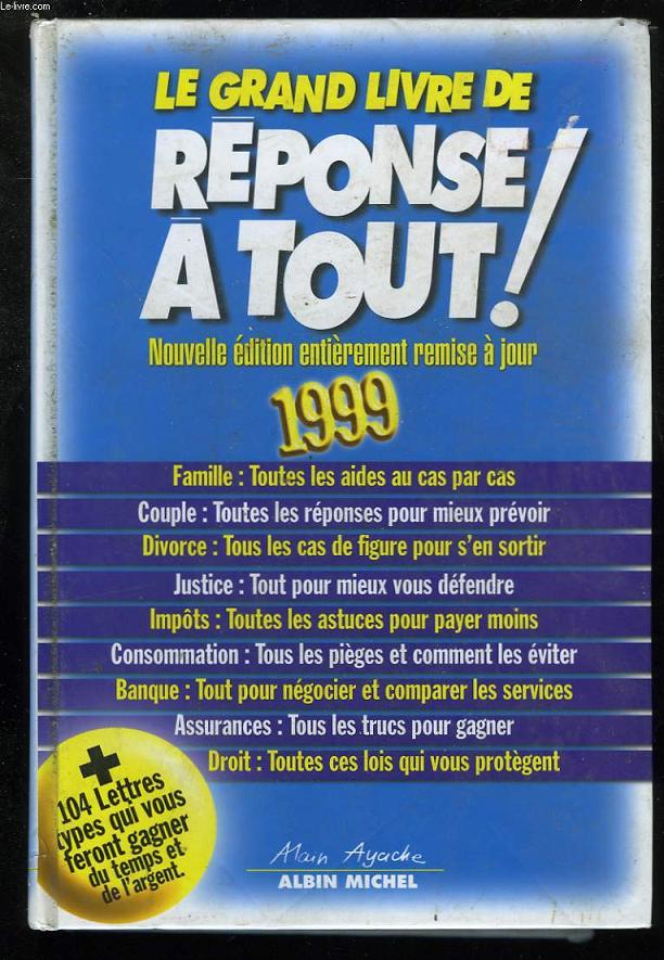 LE GRAND LIVRE DE REPONSE A TOUT! 1999.