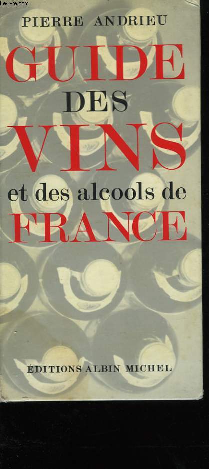 GUIDE DES VINS ET DES ALCOOLS DE FRANCE.