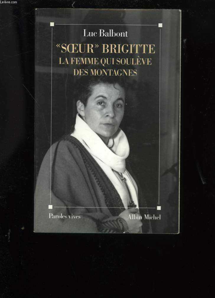 SOEUR BRIGITTE. LA FEMME QUI SOULEVE DES MONTAGNES.