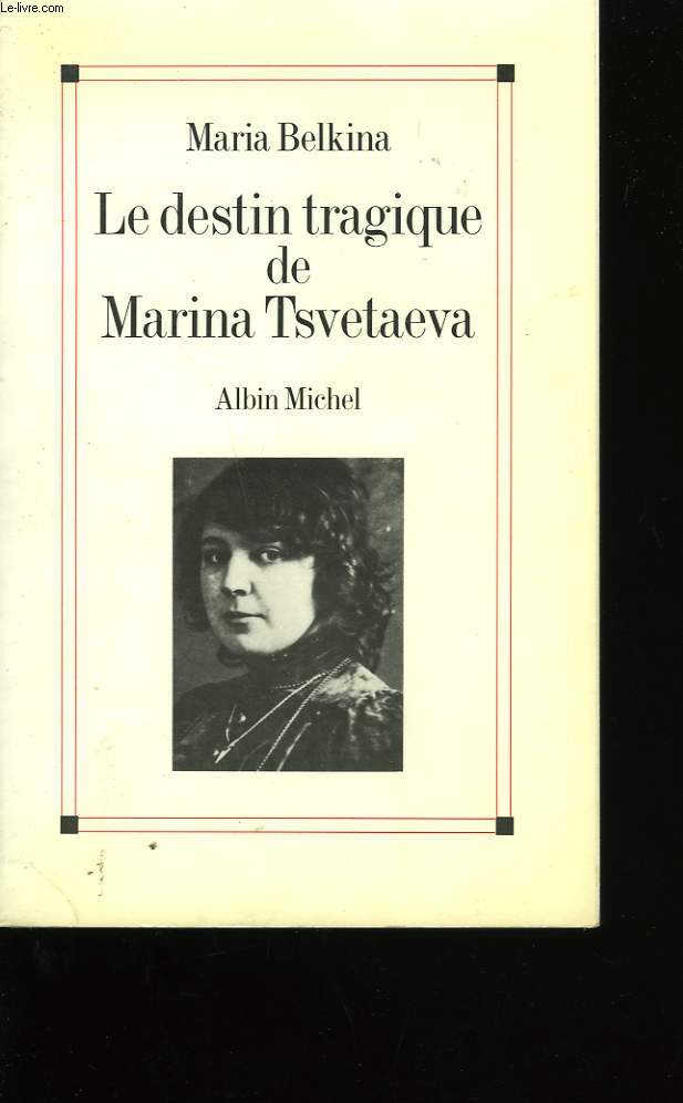 LE DESTIN TRAGIQUE DE MARINA TSVETAEVA.
