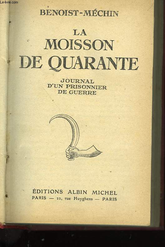 LA MOISSON DE QUARANTE. JOURNAL D'UN PRISONNIER DE GUERRE.