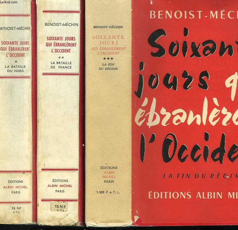 SOIXANTE JOURS QUI EBRANLERENT L'OCCIDENT.10 MAI - 10 JUILLET 1940. EN 3 TOMES.