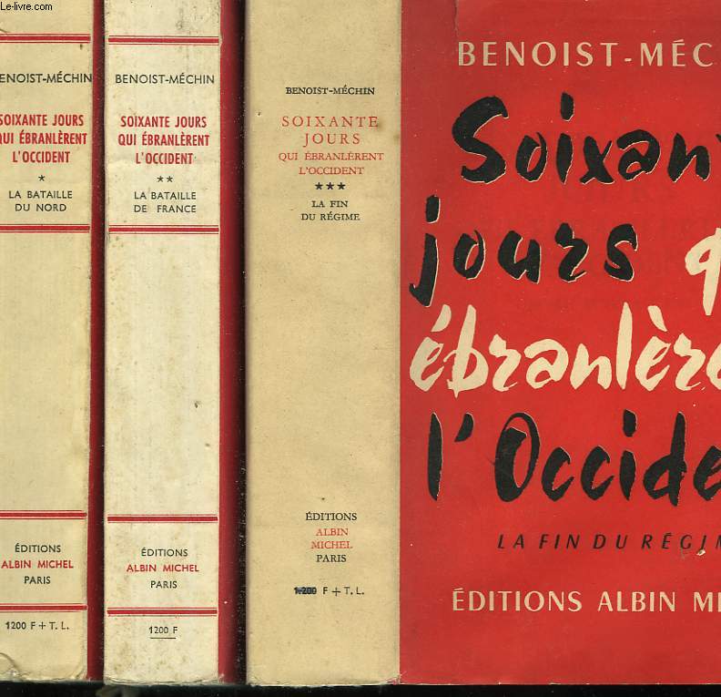 SOIXANTE JOURS QUI EBRANLERENT L'OCCIDENT.10 MAI - 10 JUILLET 1940. EN 3 TOMES.