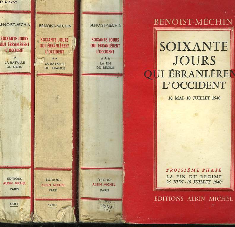 SOIXANTE JOURS QUI EBRANLERENT L'OCCIDENT.10 MAI - 10 JUILLET 1940. EN 3 TOMES.