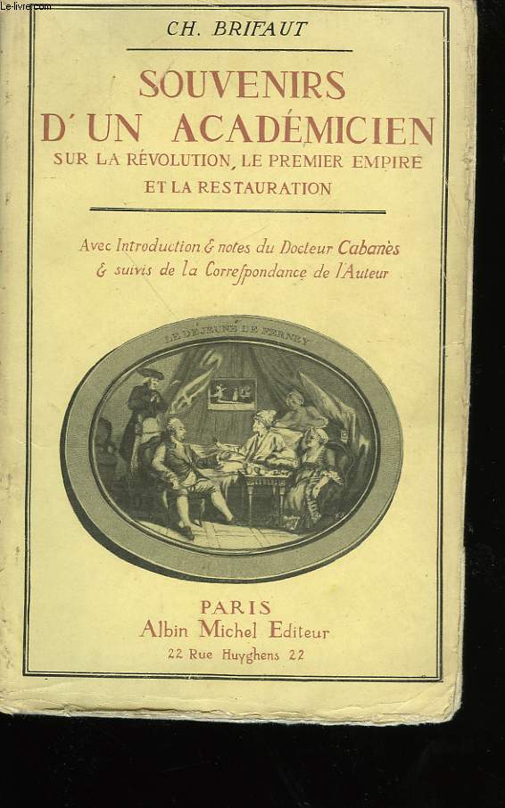 SOUVENIRS D'UN ACADEMICIEN SUR LE REVOLUTION, LE PREMIER EMPIRE ET LA RESTAURATION.