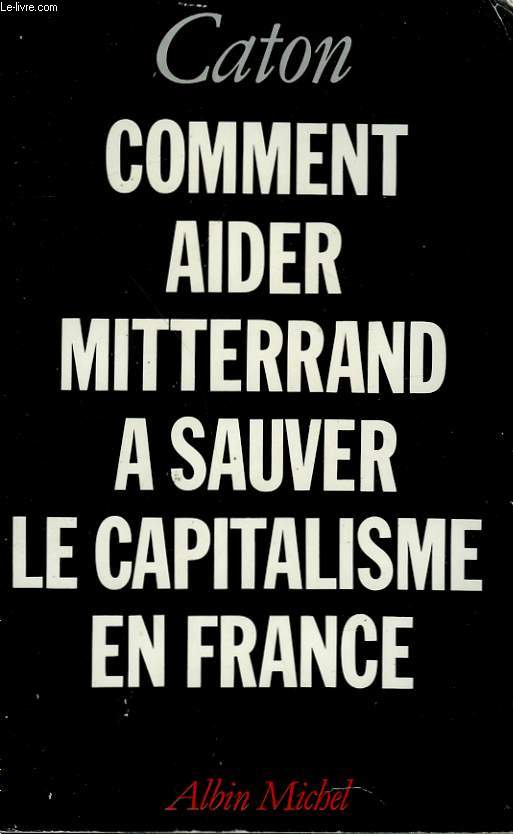 COMMENT AIDER MITTERRAND A SAUVER LE CAPITALISME EN FRANCE.