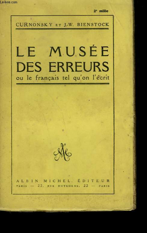 LE MUSEE DES ERREURS OU LE FRANCAIS TEL QU'ON L'ECRIT. TOME 2.