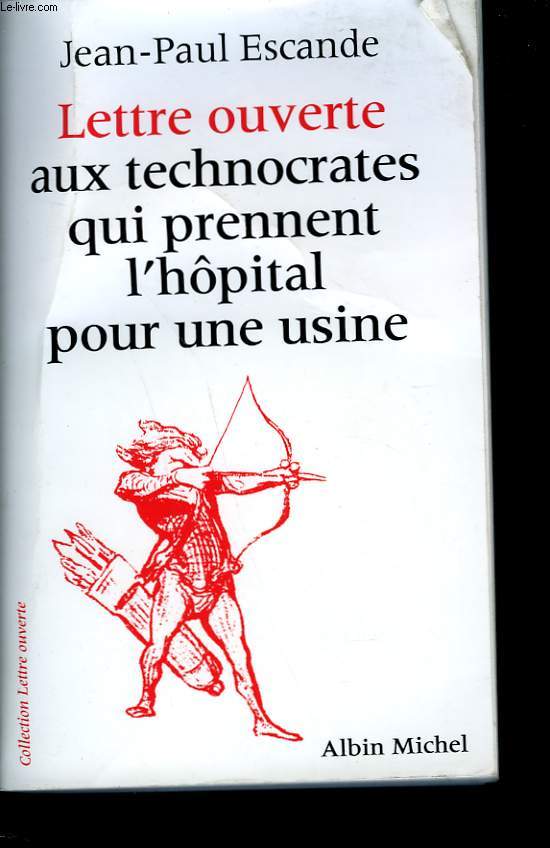 LETTRE OUVERTE AUX TECHNOCRATES QUI PRENNENT L'HOPITAL POUR UNE USINE.