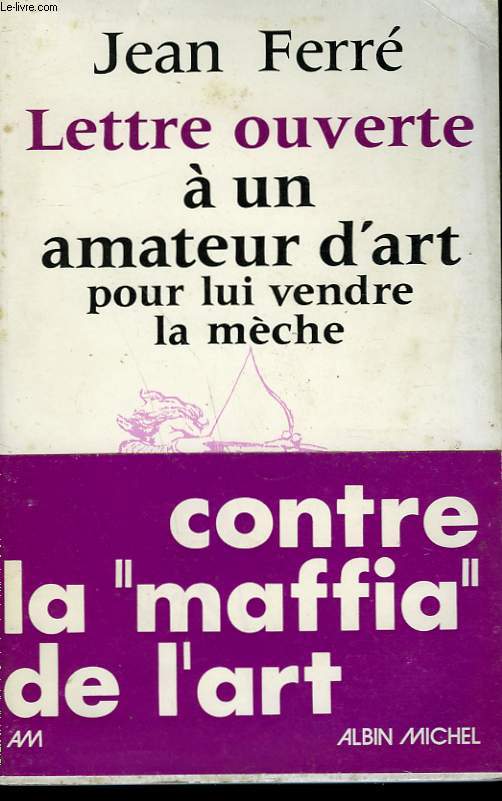 LETTRE OUVERTE A UN AMATEUR D'ART POUR LUI VENDRE LA MECHE.