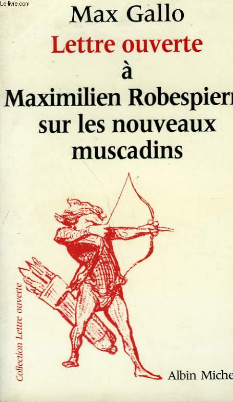 LETTRE OUVERTE A MAXIMILIEN ROBESPIERRE SUR LES NOUVEAUX MUSCADINS.