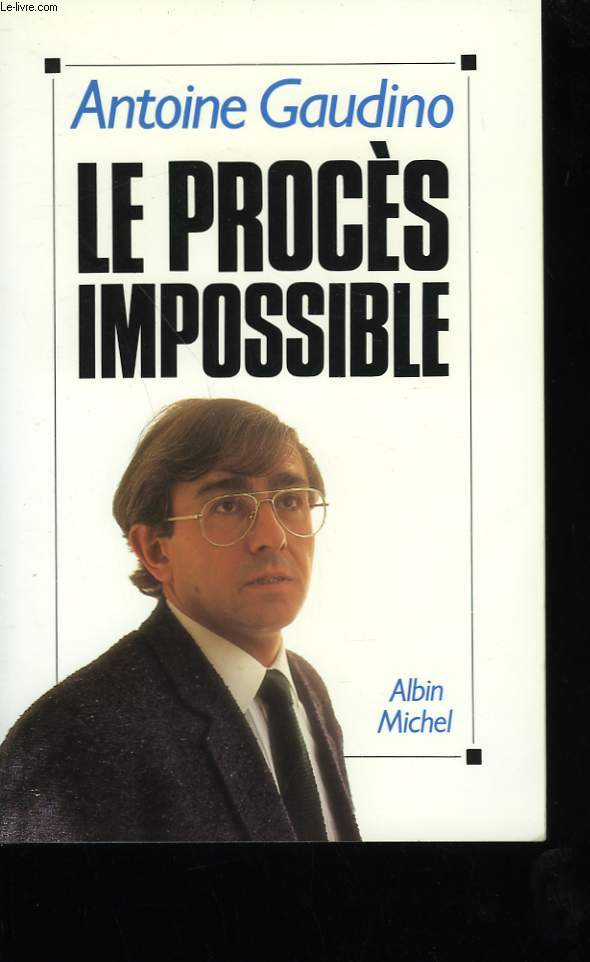 LE PROCES IMPOSSIBLE.