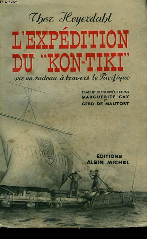 L'EXPEDITION DU KON-TIKI SUR UN RADEAU A TRAVERS LE PACIFIQUE.