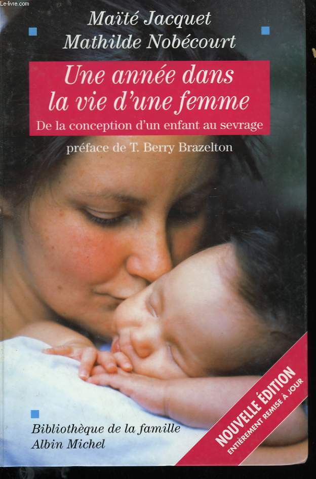 UNE ANNEE DANS LA VIE D'UNE FEMME. DE LA CONCEPTION D'UN ENFANT AU SEVRAGE.