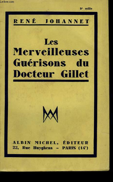 LES MERVEILLEUSES GUERISONS DU DOCTEUR GILLET.
