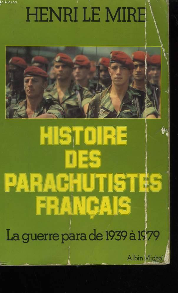 HISTOIRE DES PARACHUTISTES FRANCAIS. LA GUERRE PARA DE 1939 A 1979.