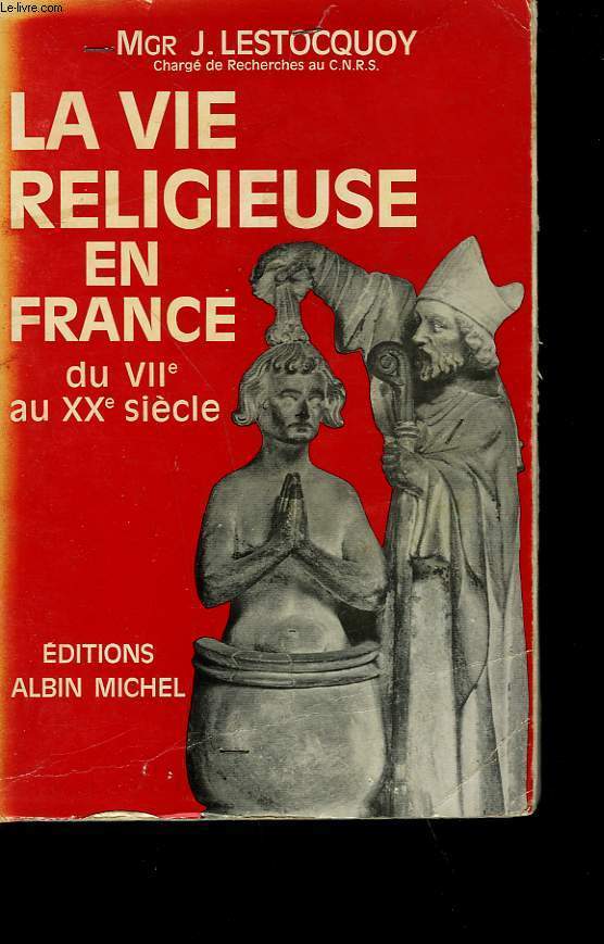 LA VIE RELIGIEUSE EN FRANCE DU VIIe AU XXe SIECLE.