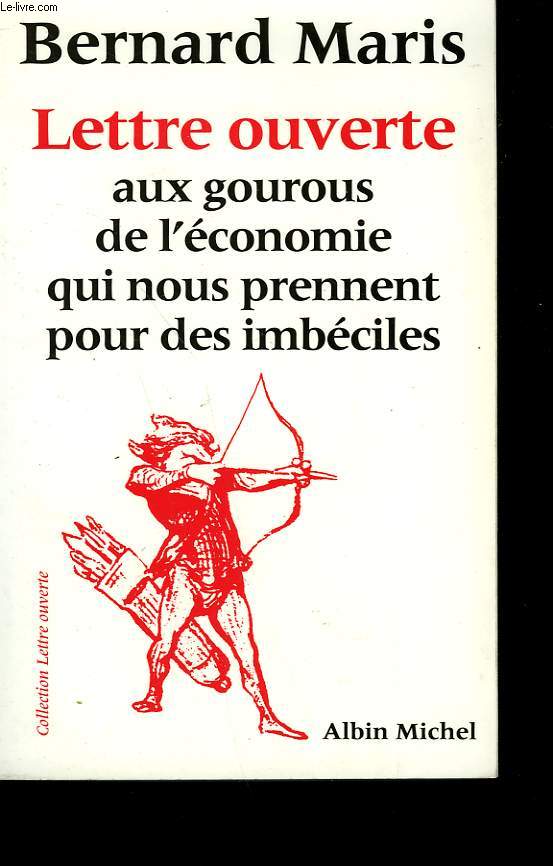 LETTRE OUVERTE AUX GOUROUS DE L'ECONOMIE QUI NOUS PRENNENT POUR DES IMBECILES.