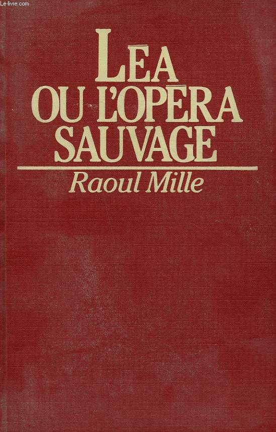 LEA OU L'OPERA SAUVAGE.