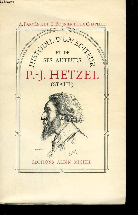 HISTOIRE D'UN EDITEUR ET DE SES AUTEURS P.-J. HETZEL.