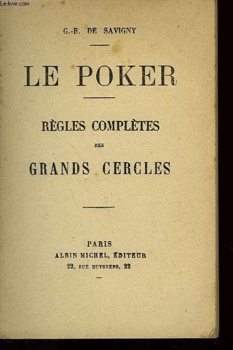 LE POKER. REGLES COMPLETES DES GRANDS CERCLES.