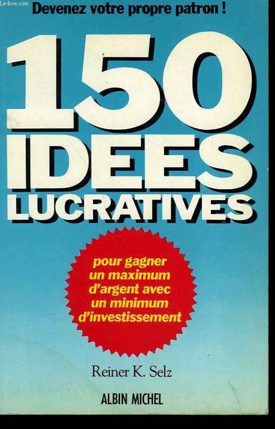 150 IDEES LUCRATIVES.