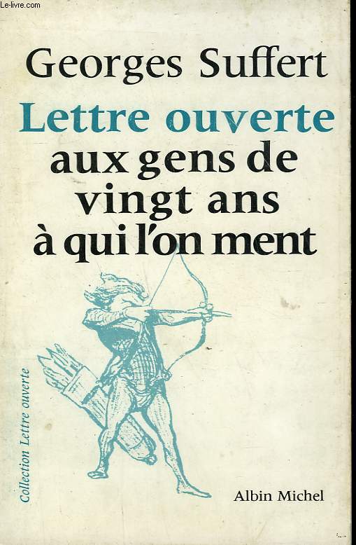 LETTRE OUVERTE AUX GENS DE VINGT ANS A QUI L'ON MENT.