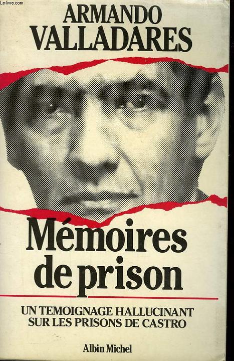 MEMOIRES DE PRISON. UN TEMOIGNAGE HALLUCINANT SUR LES PRISON DE CASTRO.