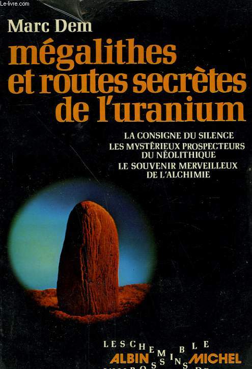 MEGALITHES ET ROUTES SECRETES DE L'URANIUM.