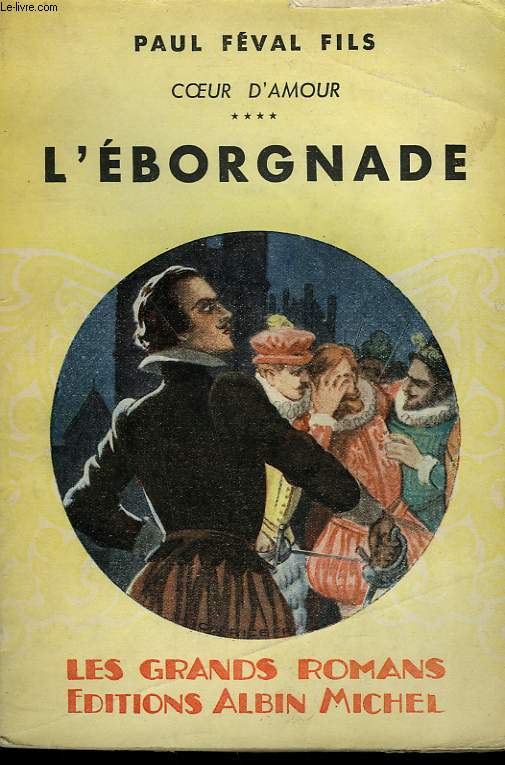 COEUR D'AMOUR. TOME 4 : L'EBORGNADE. COLLECTION LES GRANDS ROMANS.