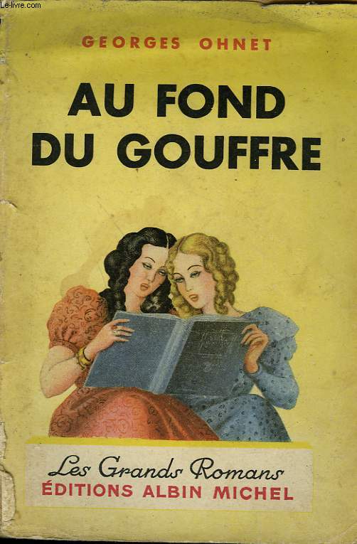 AU FOND DU GOUFFRE. COLLECTION LES GRANDS ROMANS.