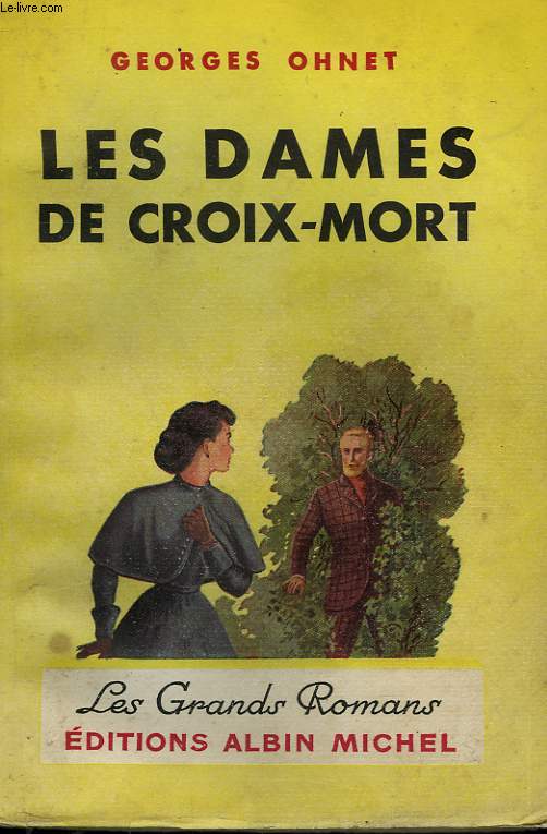 LES DAMES DE CROIX-MORT. COLLECTION LES GRANDS ROMANS.