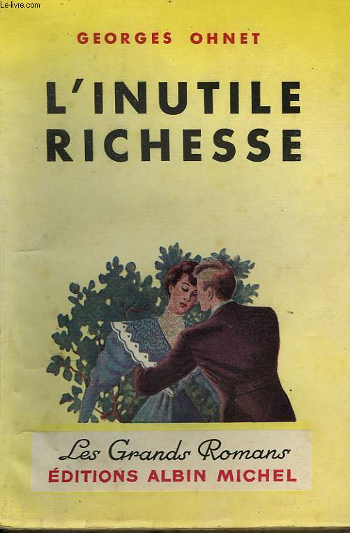 L'INUTILE RICHESSE. COLLECTION LES GRANDS ROMANS.