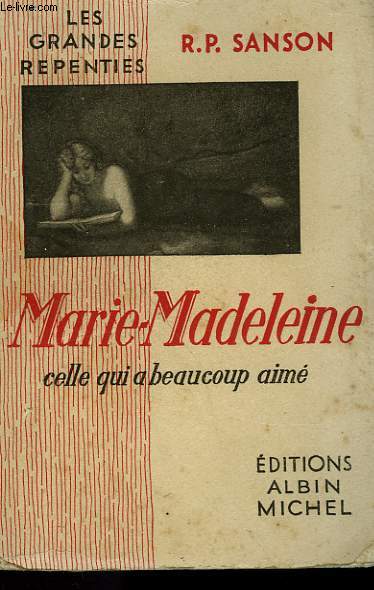 MARIE-MADELEINE. CELLE QUI A BEAUCOUP AIME. COLLECTION LES GRANDES REPENTIES.